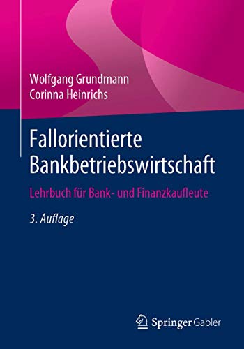 Fallorientierte Bankbetriebswirtschaft: Lehrbuch für Bank- und Finanzkaufleute